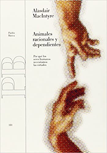 Animales racionales y dependientes. Reseña de Animales racionales y ...