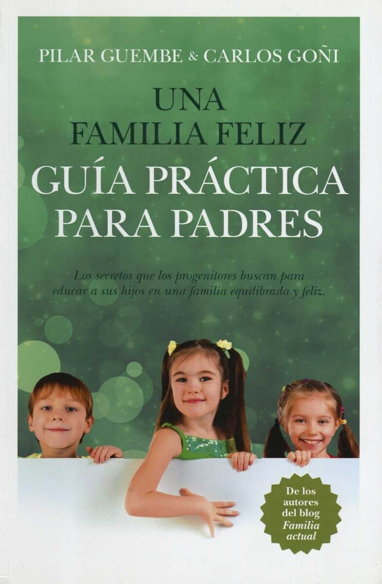 Una familia feliz. Guía práctica para padres. Reseña de Una familia feliz.  Guía práctica para padres. Aceprensa