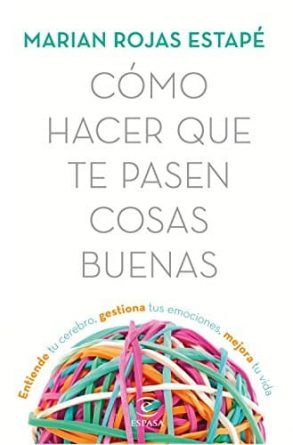 Como hacer que te pasen cosas buenas - Marian Rojas Estapé