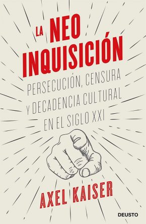 La neoinquisición. Persecución, censura y decadencia cultural en el siglo XXI