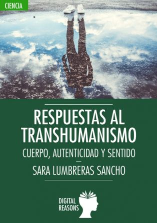 Respuestas al transhumanismo. Cuerpo, autenticidad y sentido