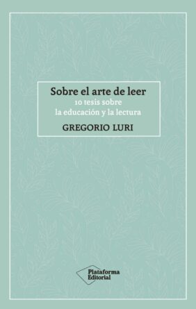 Sobre el arte de leer. 10 tesis sobre la educación y la lectura