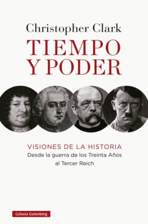 Tiempo y poder. Visiones de la historia. Desde la guerra de los Treinta Años al Tercer Reich