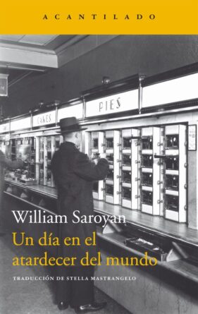 Un-dia-en-el-atardecer-del-mundo-William-Saroyan-cubierta-editorial-acantilado