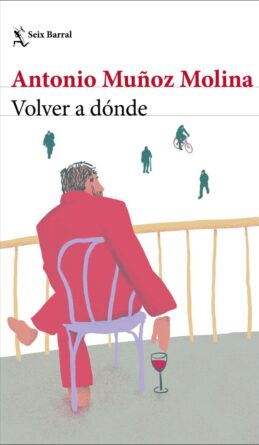 Volver a donde_Antonio Muñoz Molina