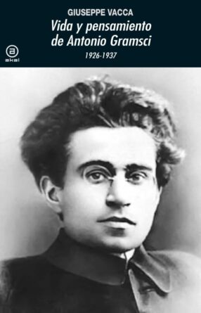 Vida y pensamiento de Antonio Gramsci.indd