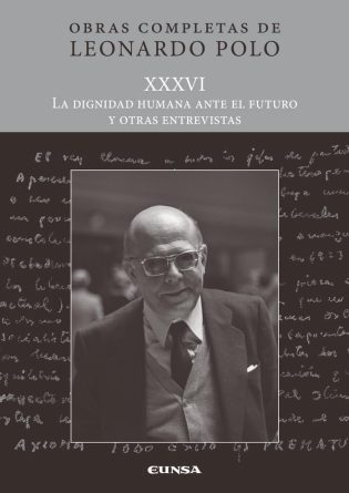 Leonardo Polo, La dignidad humana ante el futuro y otras entrevistas
