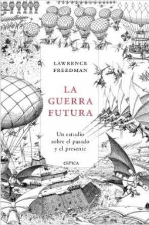 portada_la-guerra-futura_lawrence-freedman_201810182141